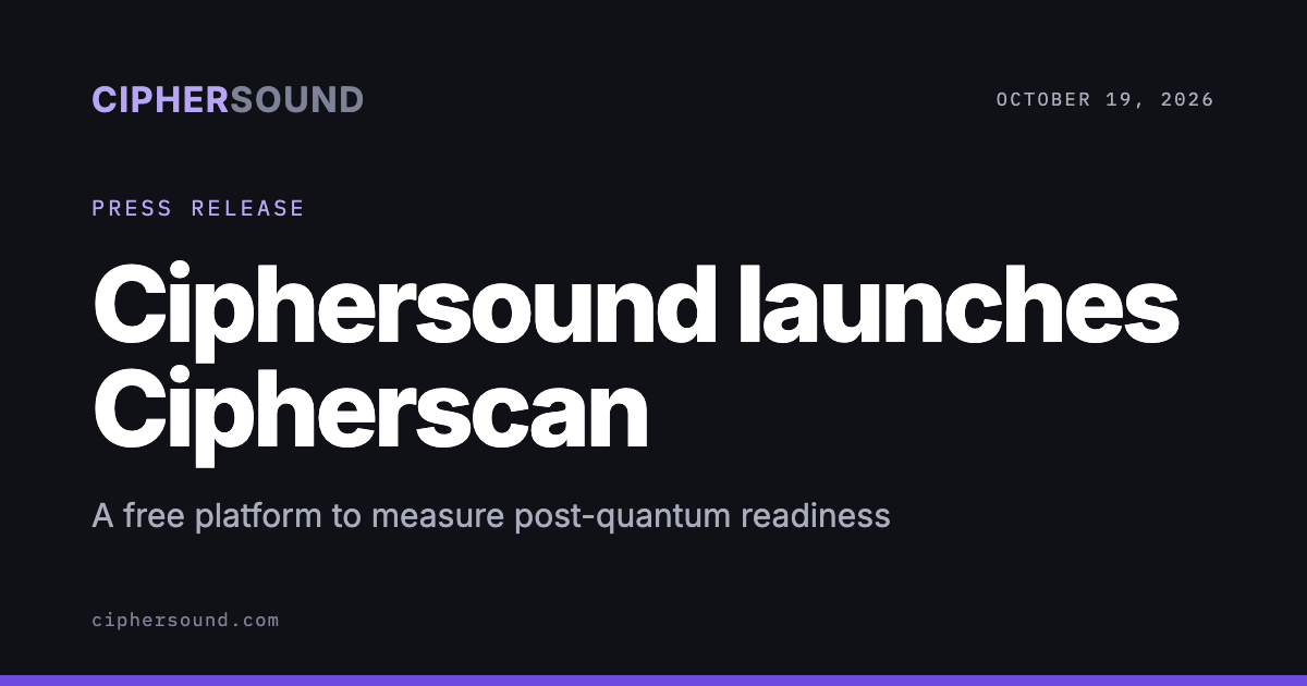 Ciphersound launches Cipherscan, a free platform to measure post-quantum readiness